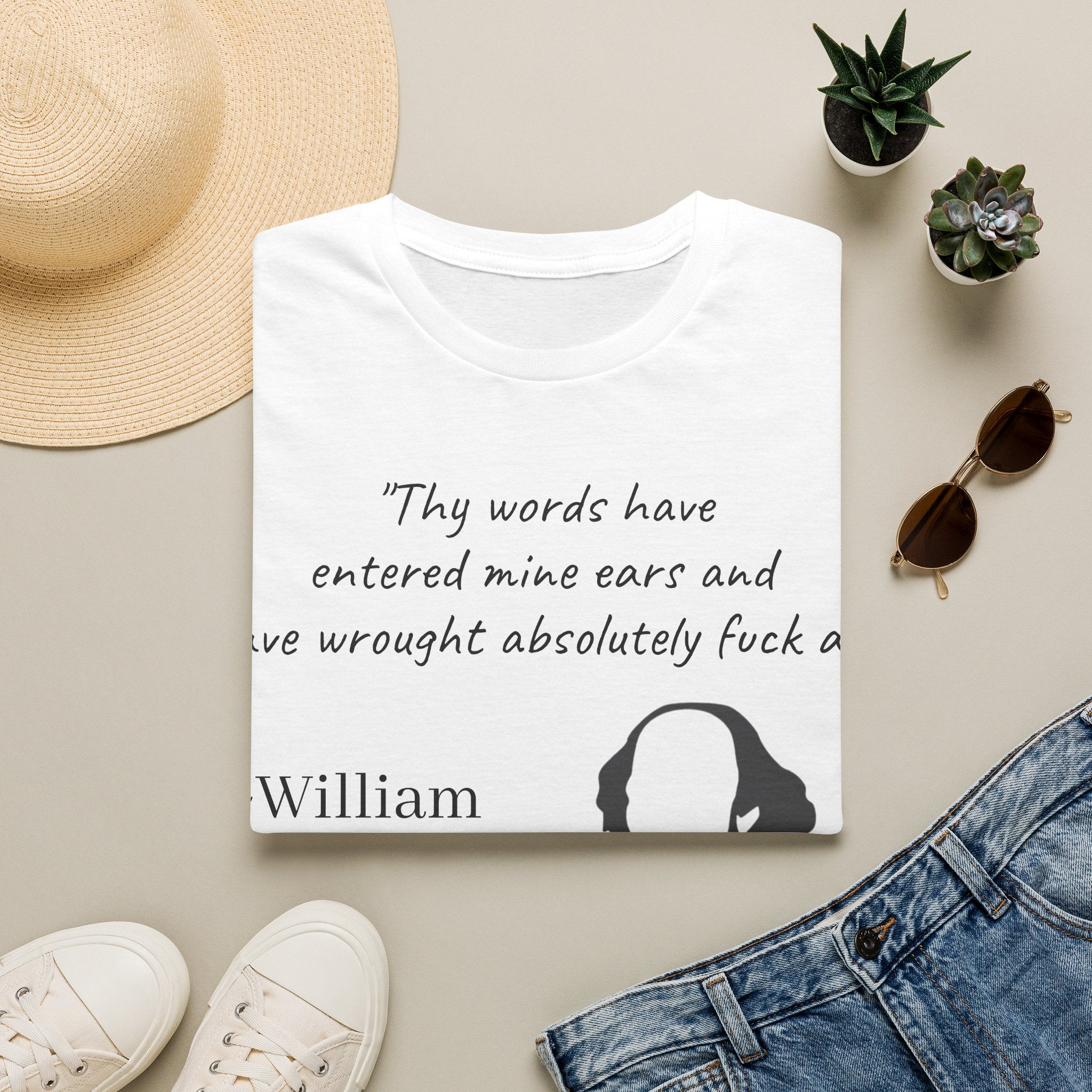 "Thy Words Have Entered Mine Ears..." Shakespeare Funny Unisex T-Shirt