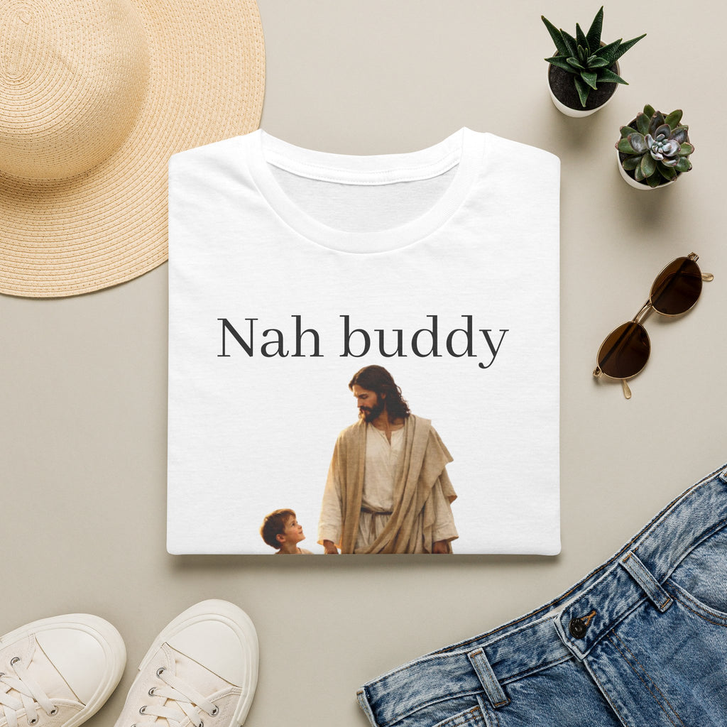 "Nah Buddy" Funny Faith Unisex T-Shirt — OBSIDIAN & CO