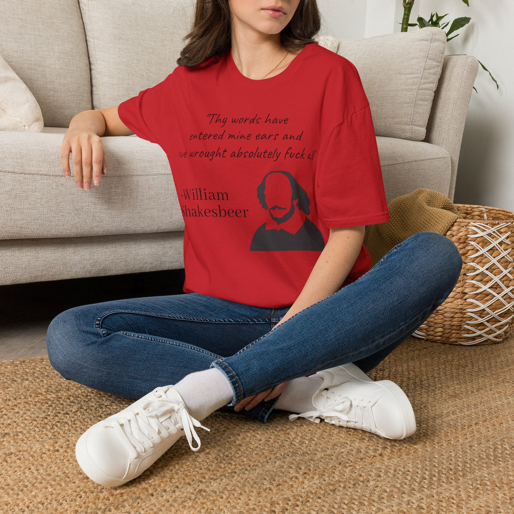 "Thy Words Have Entered Mine Ears..." Shakespeare Funny Unisex T-Shirt