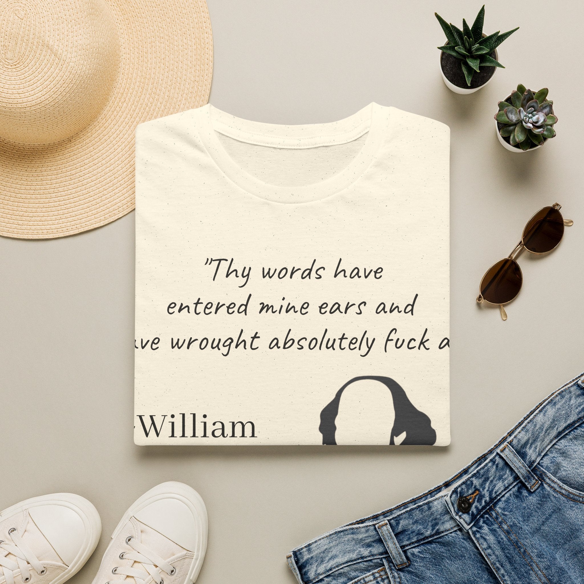 "Thy Words Have Entered Mine Ears..." Shakespeare Funny Unisex T-Shirt