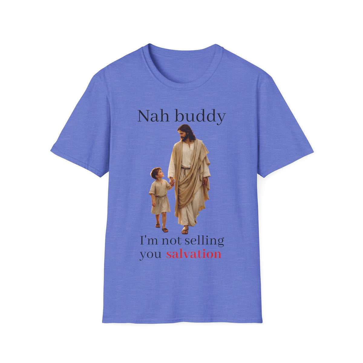 "Nah Buddy" Funny Faith Unisex T-Shirt — OBSIDIAN & CO