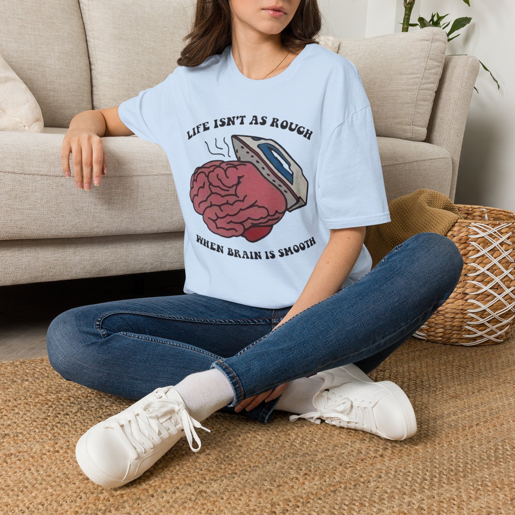 "Life Isn't As Rough When Your Brain Is Smooth" Funny Unisex T-Shirt