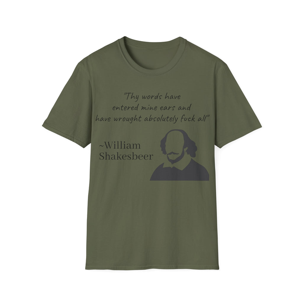 "Thy Words Have Entered Mine Ears..." Shakespeare Funny Unisex T-Shirt