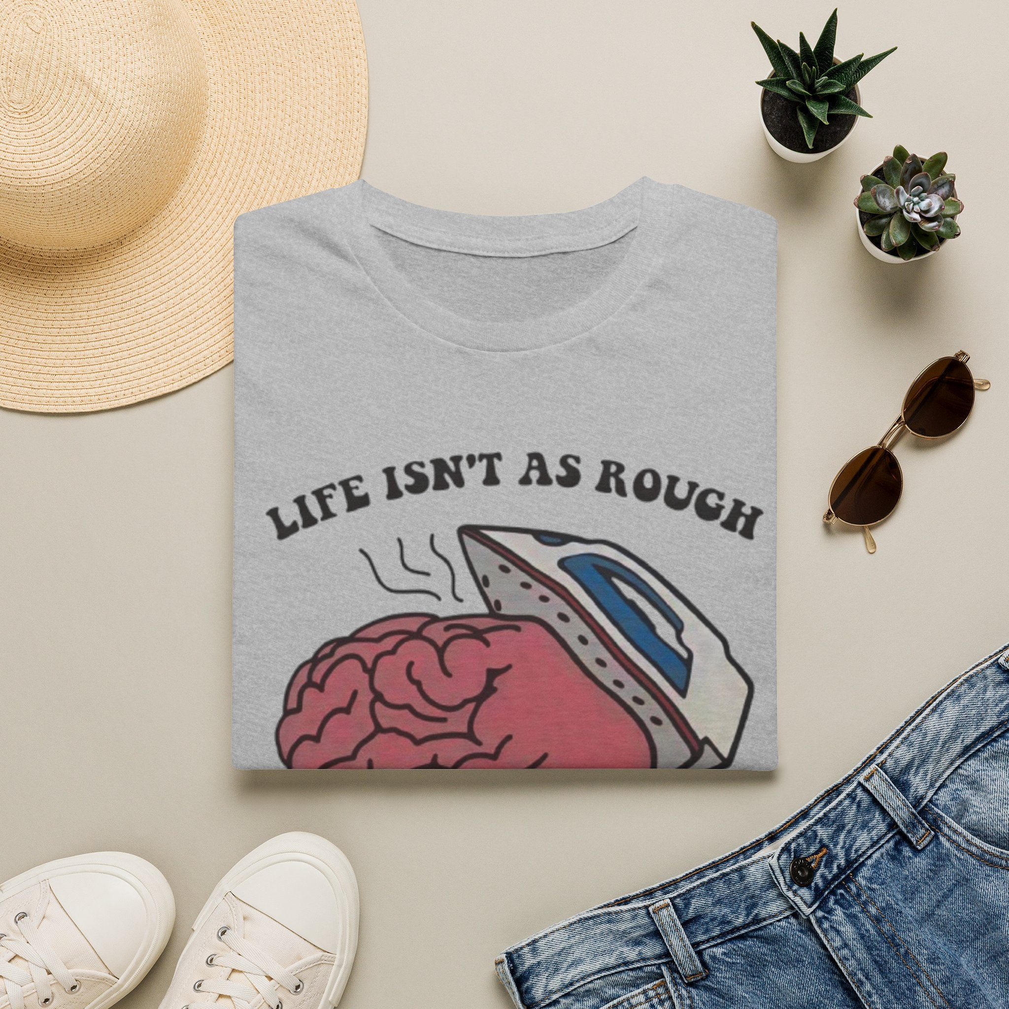 "Life Isn't As Rough When Your Brain Is Smooth" Funny Unisex T-Shirt