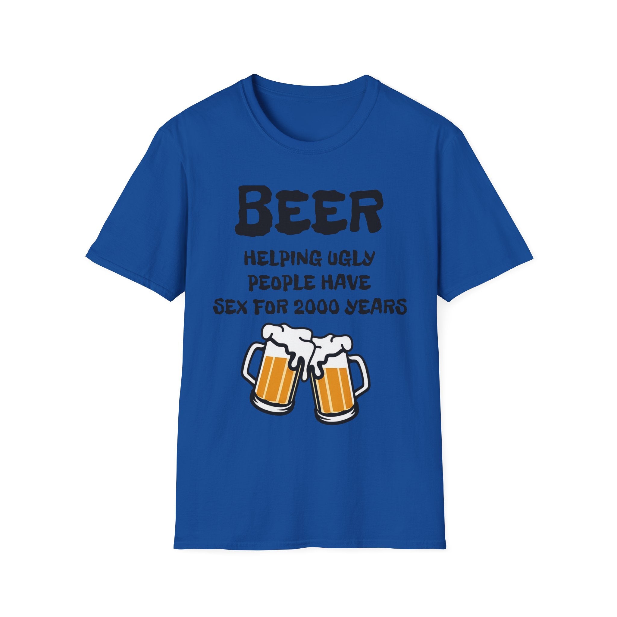 "Beer Helping Ugly People Have Sex for 2000 Years" Funny Unisex T-Shirt