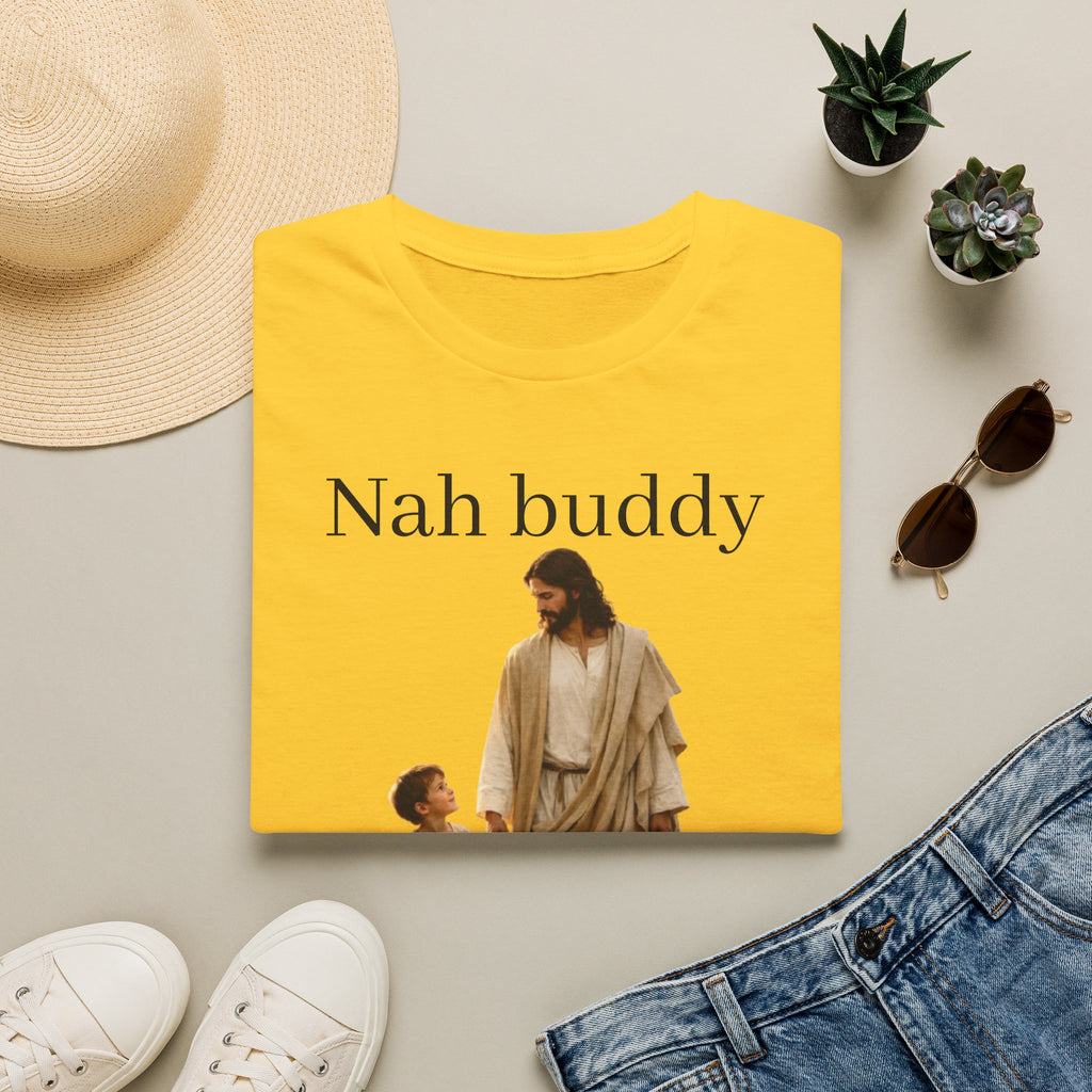 "Nah Buddy" Funny Faith Unisex T-Shirt — OBSIDIAN & CO