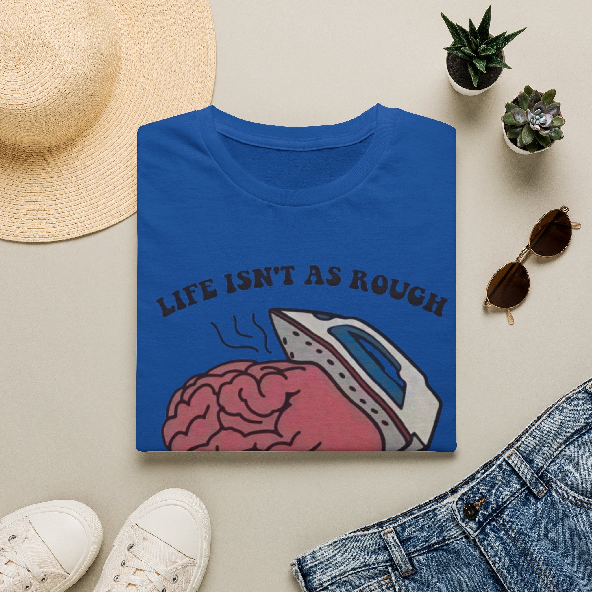 "Life Isn't As Rough When Your Brain Is Smooth" Funny Unisex T-Shirt