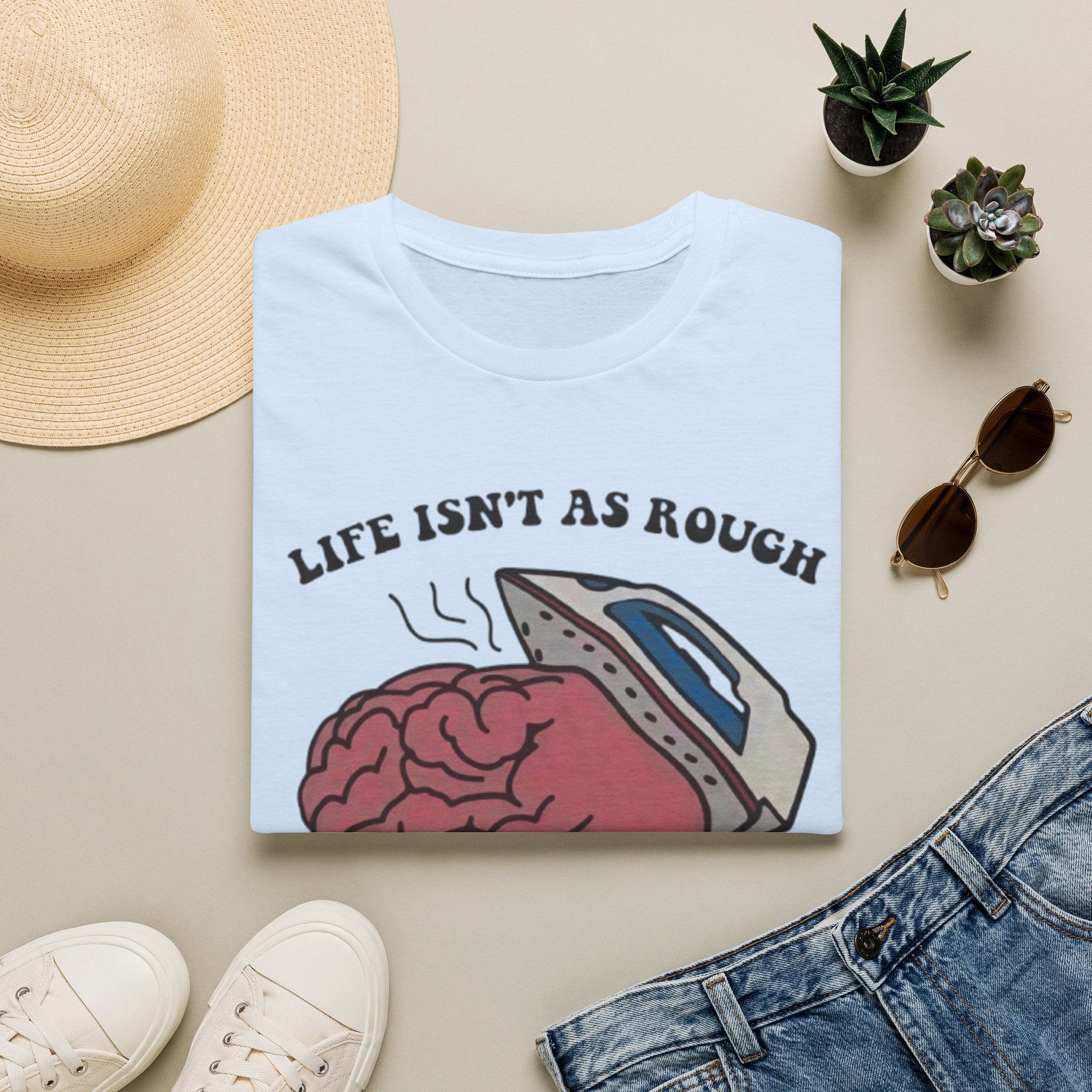 "Life Isn't As Rough When Your Brain Is Smooth" Funny Unisex T-Shirt