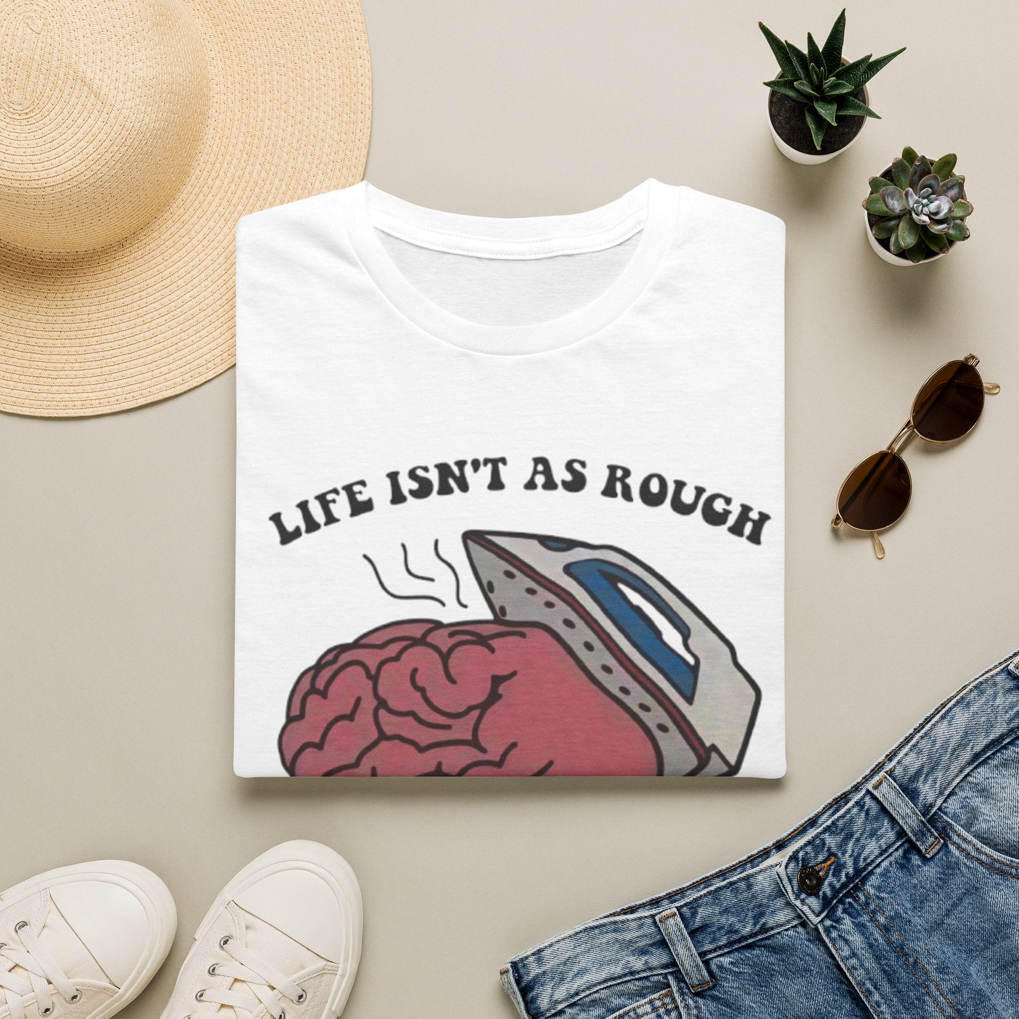 "Life Isn't As Rough When Your Brain Is Smooth" Funny Unisex T-Shirt