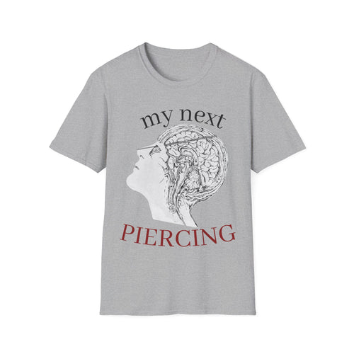 "My Next Piercing" Funny Sarcastic Unisex T-Shirt