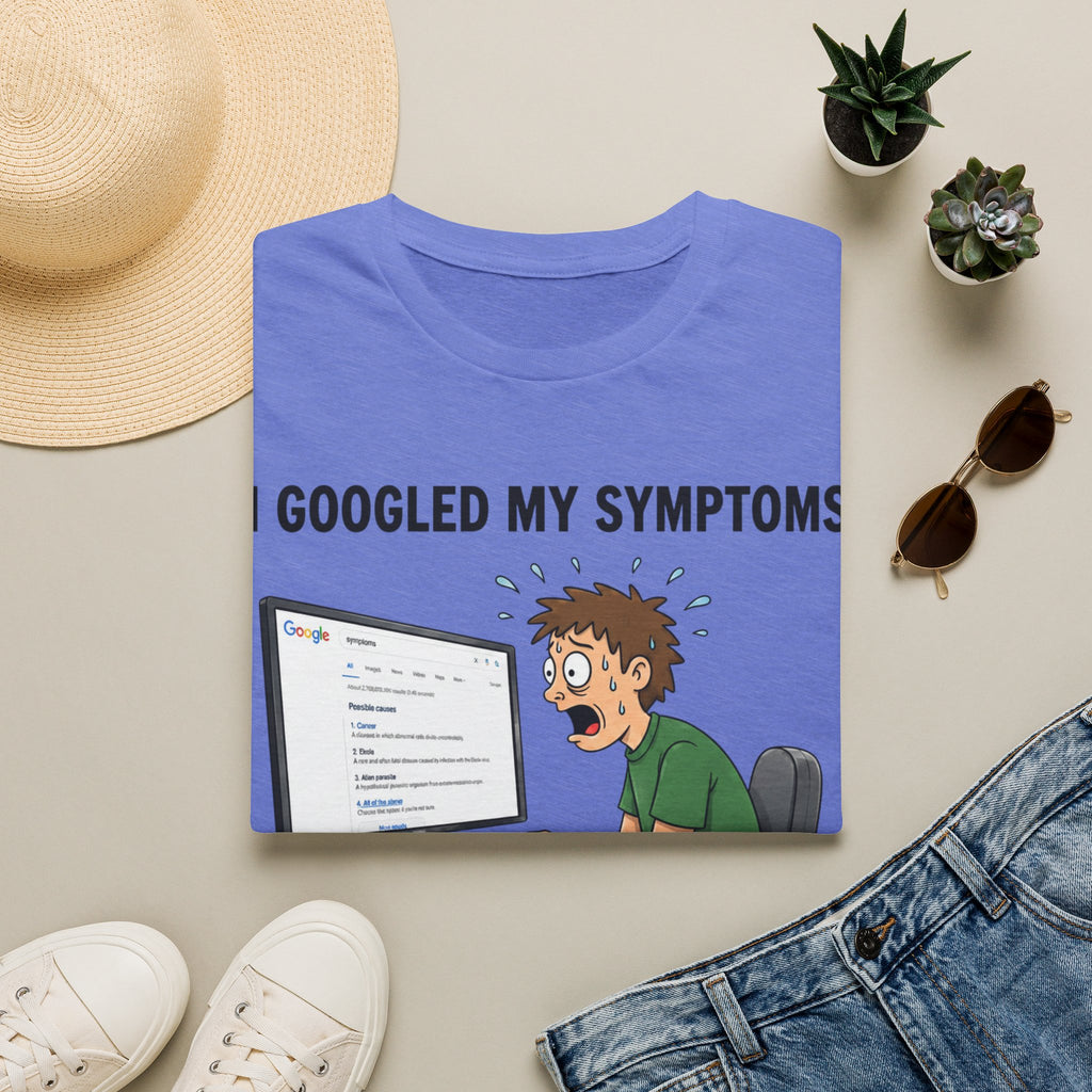 "I Googled My Symptoms" Funny Medical Unisex T-Shirt — OBSIDIAN & CO