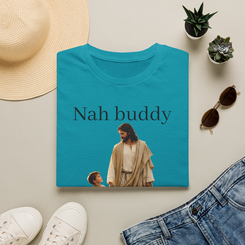 "Nah Buddy" Funny Faith Unisex T-Shirt — OBSIDIAN & CO