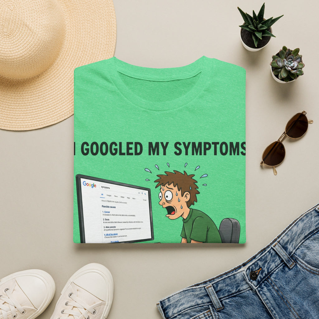 "I Googled My Symptoms" Funny Medical Unisex T-Shirt — OBSIDIAN & CO