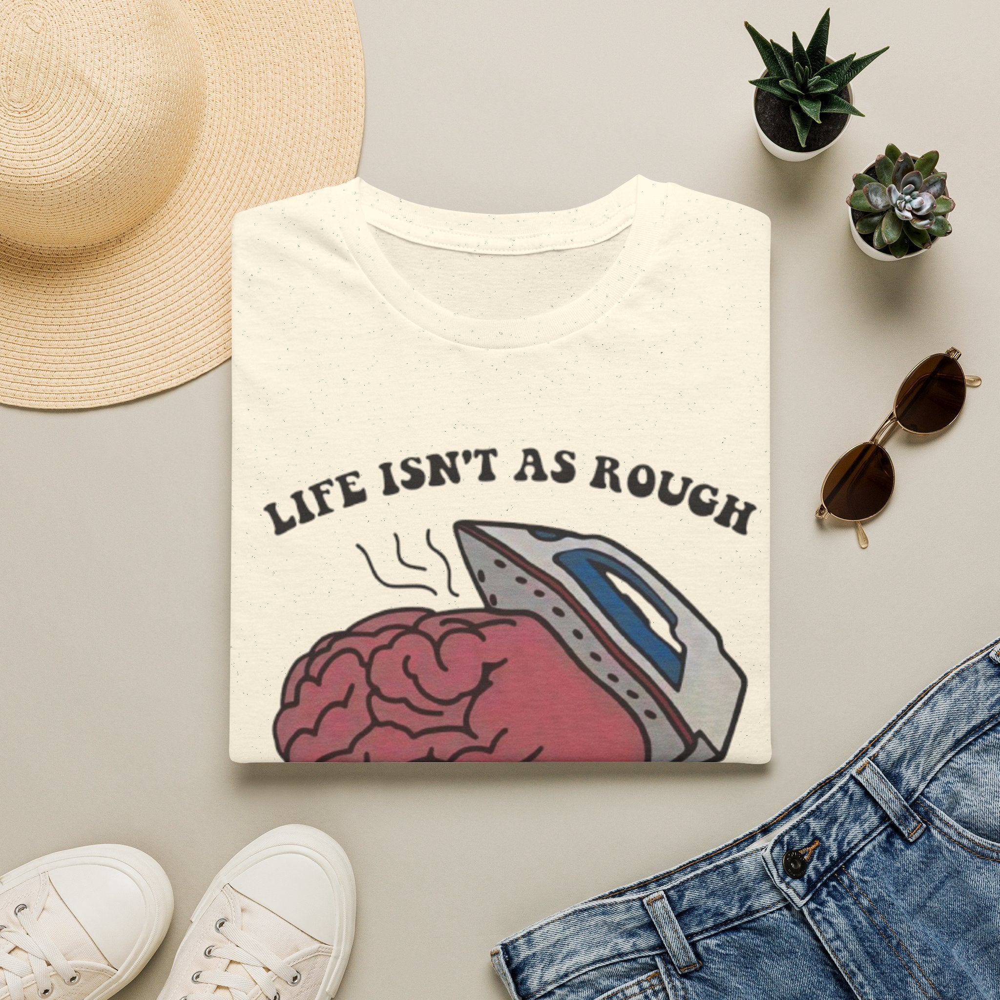 "Life Isn't As Rough When Your Brain Is Smooth" Funny Unisex T-Shirt