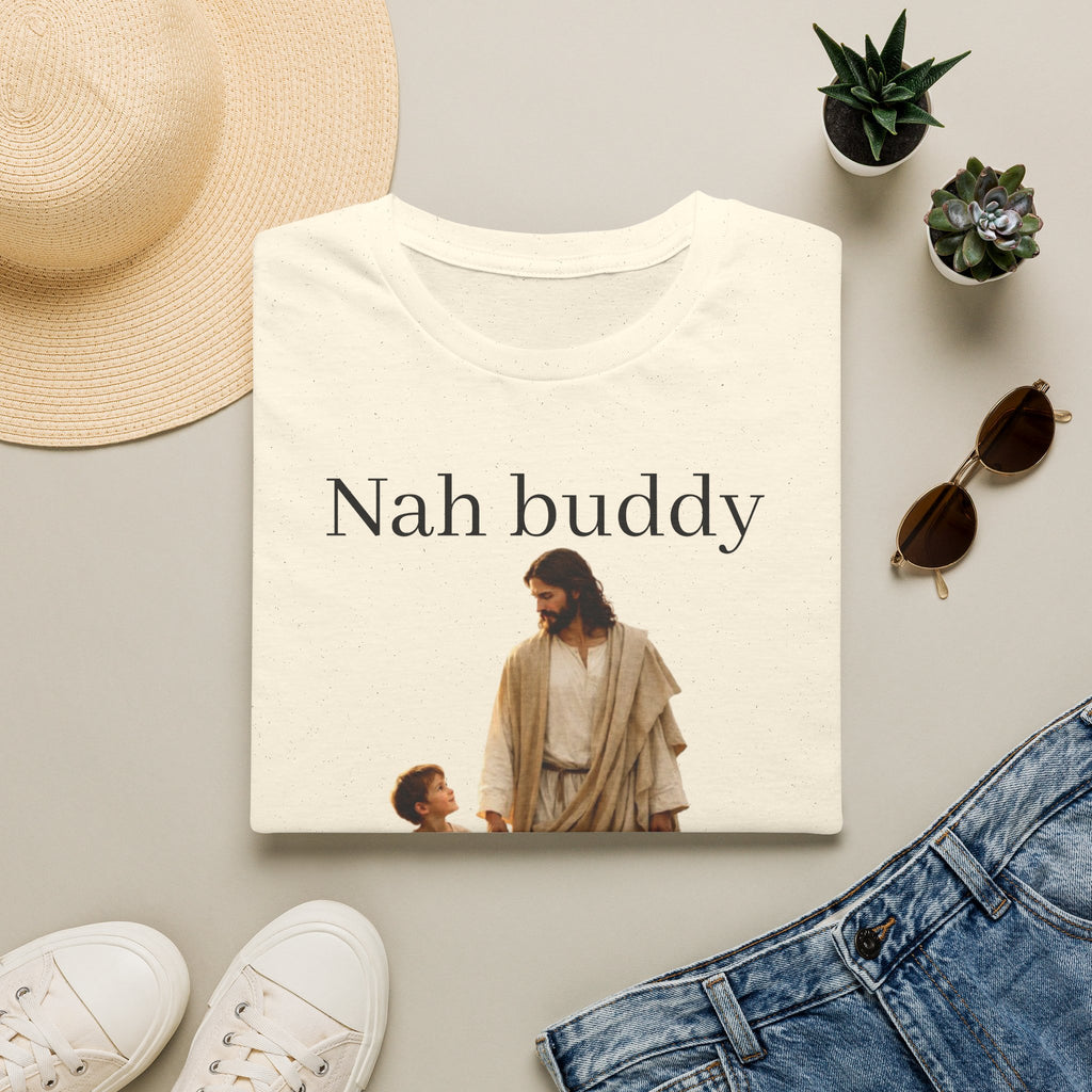 "Nah Buddy" Funny Faith Unisex T-Shirt — OBSIDIAN & CO