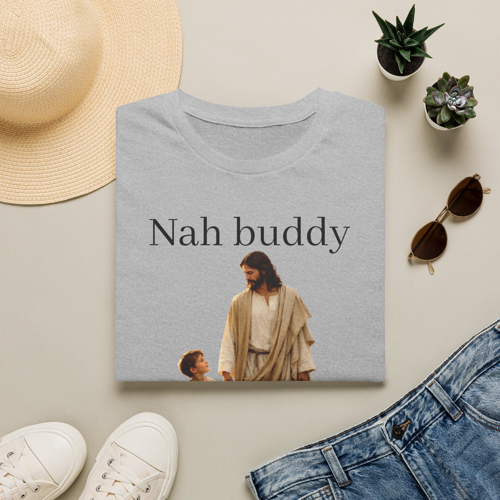 "Nah Buddy" Funny Faith Unisex T-Shirt — OBSIDIAN & CO