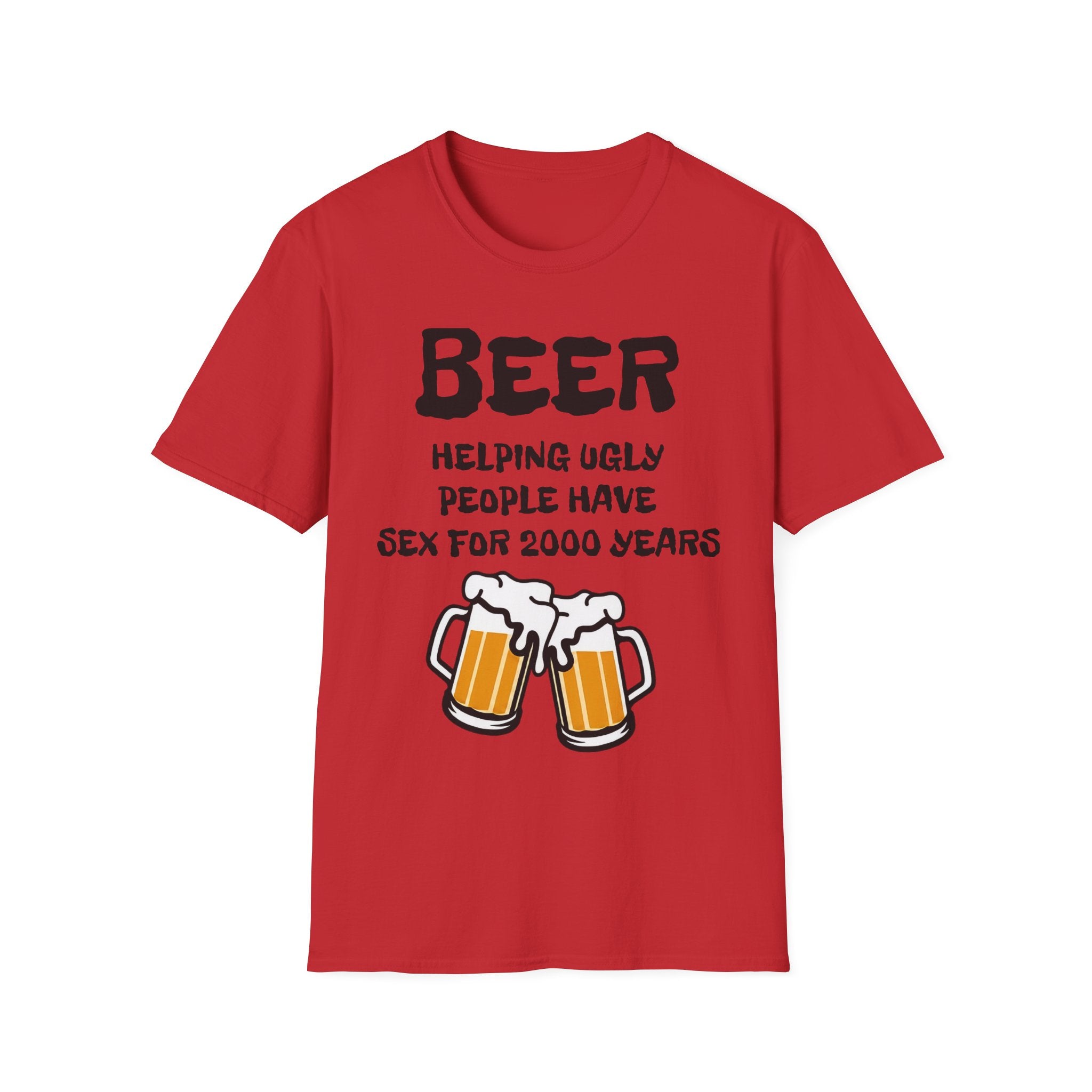 "Beer Helping Ugly People Have Sex for 2000 Years" Funny Unisex T-Shirt