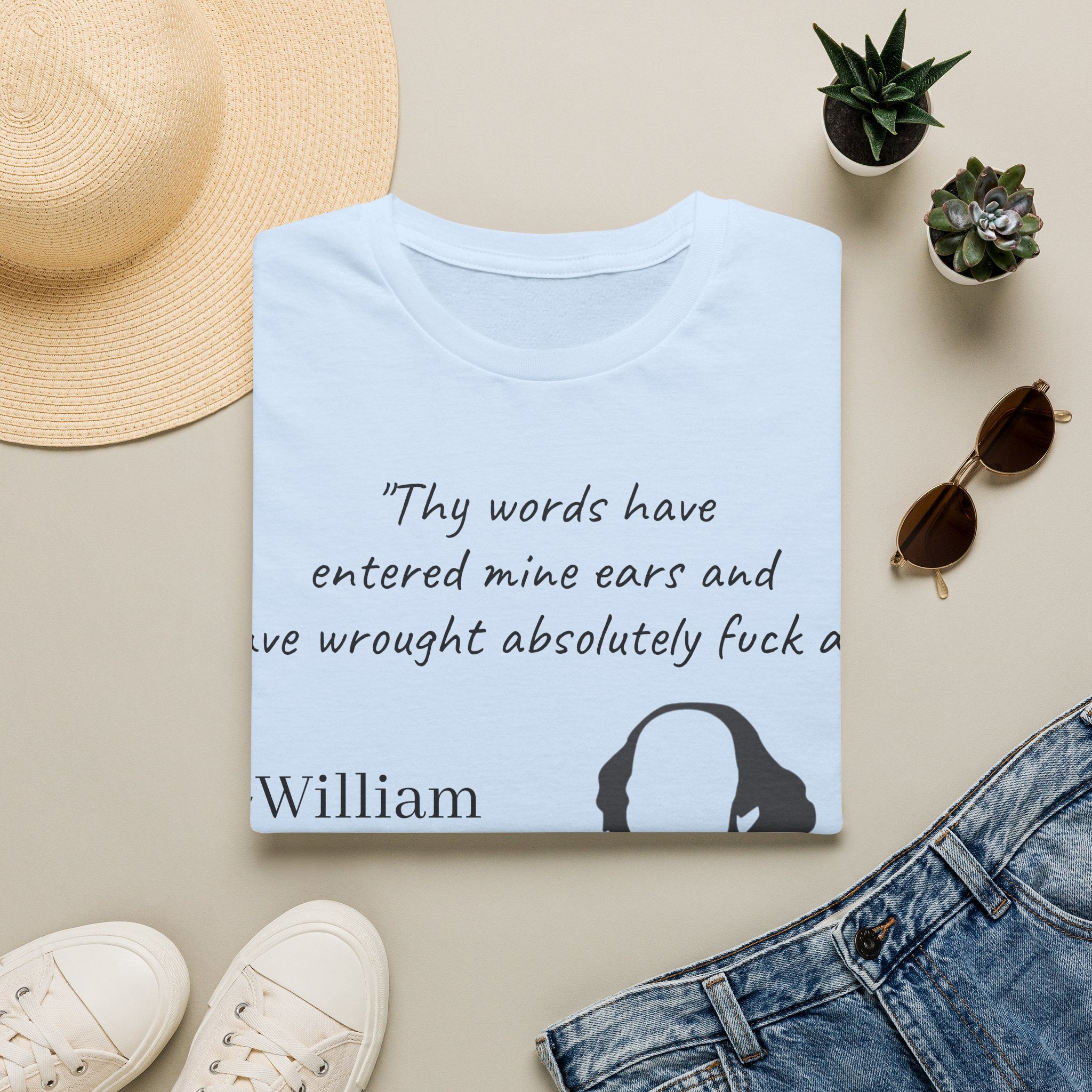 "Thy Words Have Entered Mine Ears..." Shakespeare Funny Unisex T-Shirt