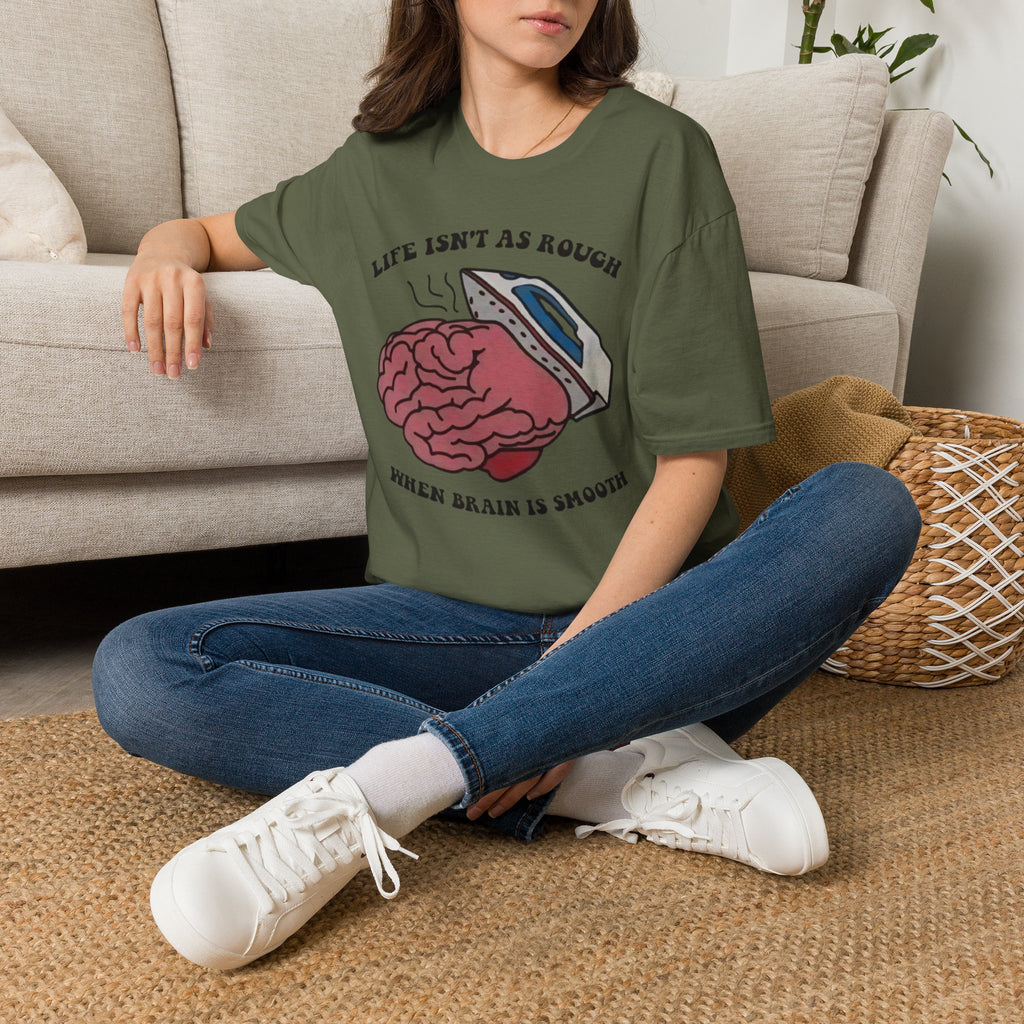 "Life Isn't As Rough When Your Brain Is Smooth" Funny Unisex T-Shirt