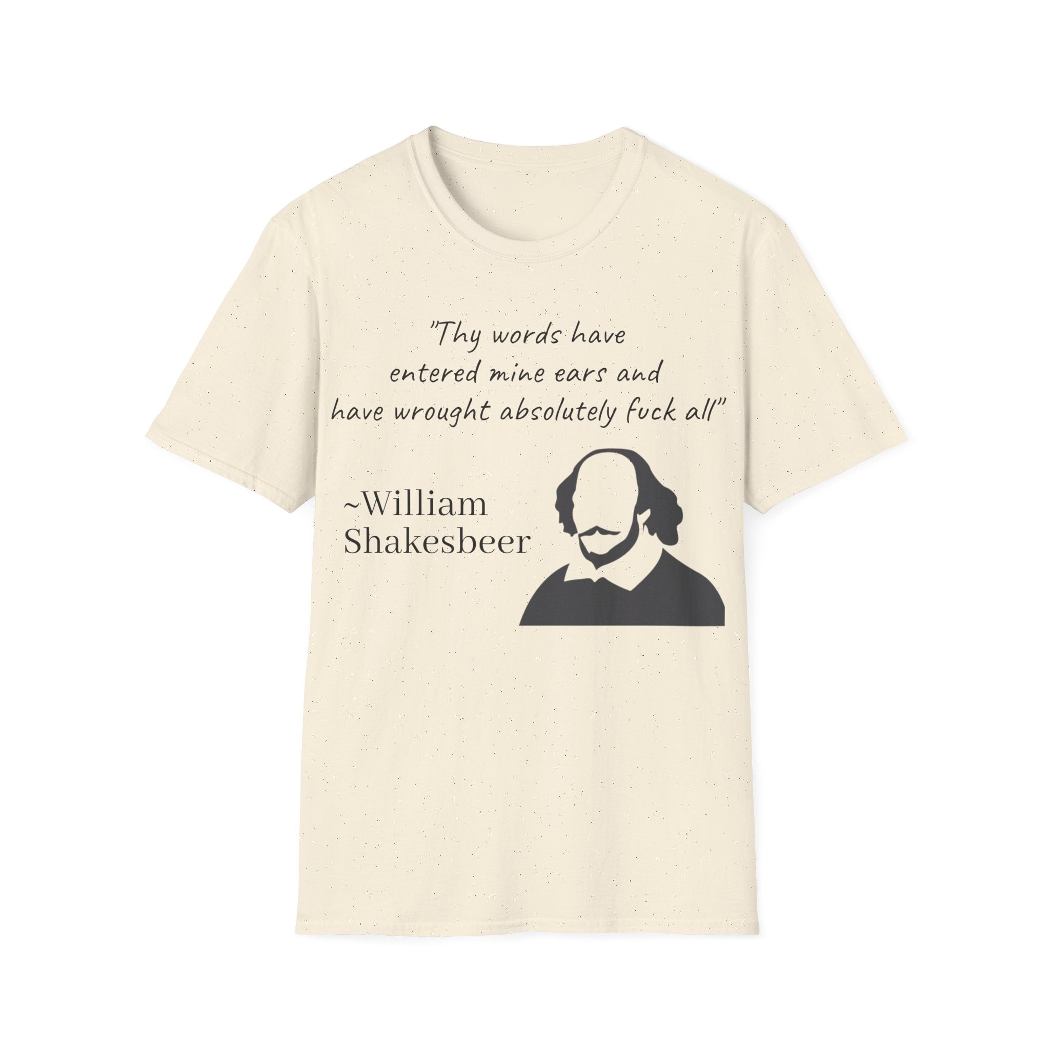"Thy Words Have Entered Mine Ears..." Shakespeare Funny Unisex T-Shirt
